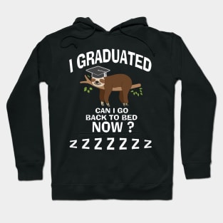 I Graduated Can I Go Back To Bed Now Hoodie